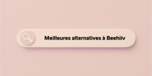 Les meilleures alternatives à Beehiiv