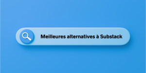 Meilleures alternatives à Substack