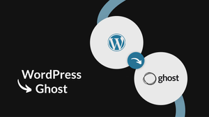 Comment migrer de WordPress vers Ghost CMS ?